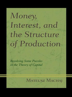 cover image of Money, Interest, and the Structure of Production